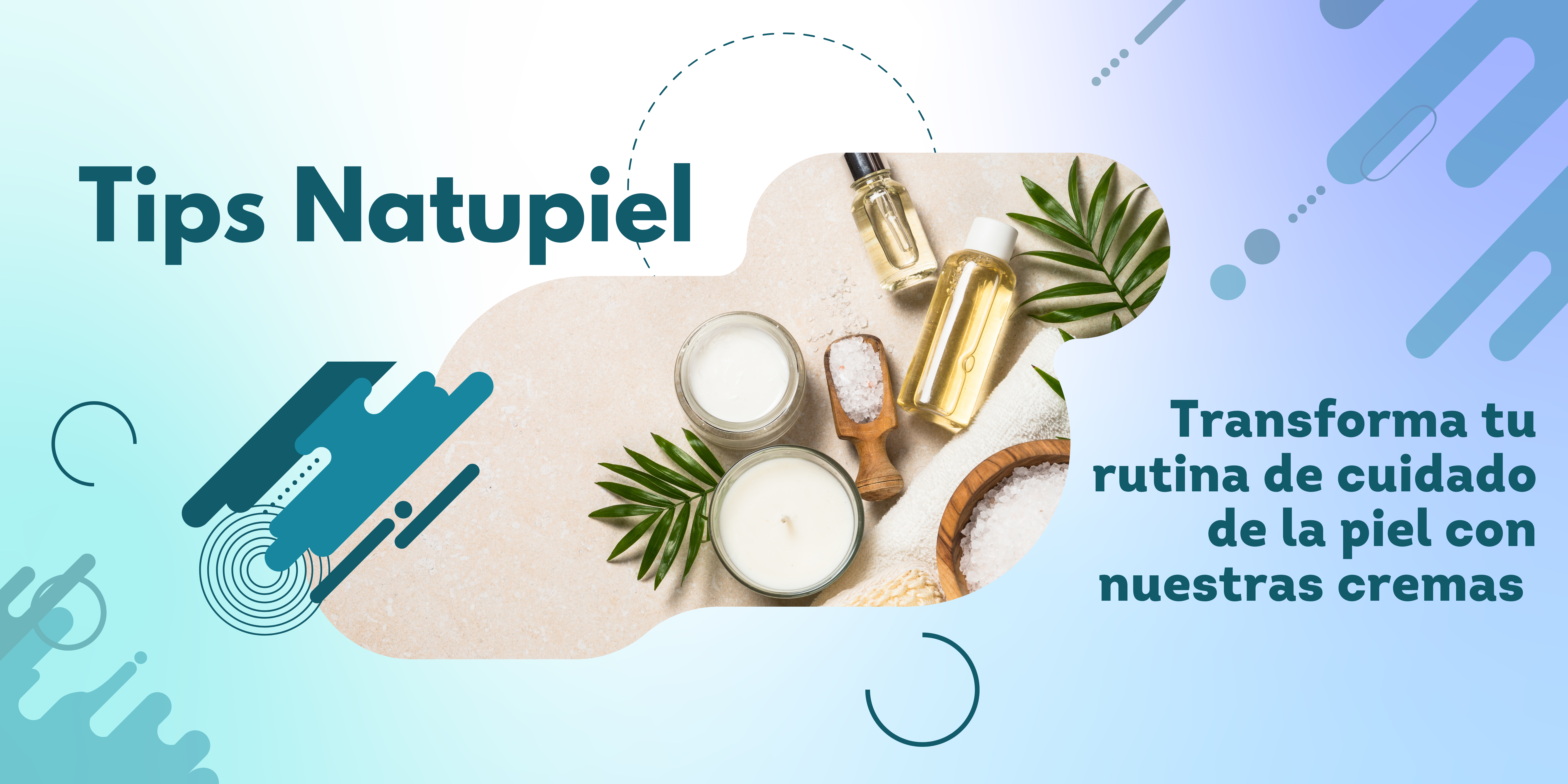 Tips Natupiel - Rutina de cuidado de piel - Medium Banner